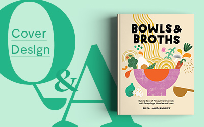 Cover Design Q&A: Bowls & Broths 
